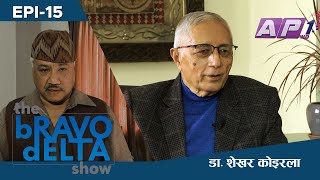 the bRAVO dELTA show with bHUSAN dAHAL | EPI 15 | Dr. Shekhar Koirala | AP1HD