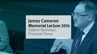 James Cameron Memorial Lecture 2016 with Gideon Rachman