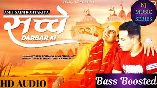 Sache Darbar Ki : Amit Saini Rohtakiya | Mk Chaudhary | New Haryanvi Songs | bass boosted