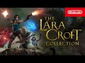 The Lara Croft Collection - Launch Trailer - Nintendo Switch