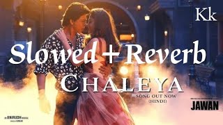 Chaleya || Hindi || (Slowed+Reverb) New Song 2023  || Jawan ||  // Arijit S  & Shilpa R & Anirudh //