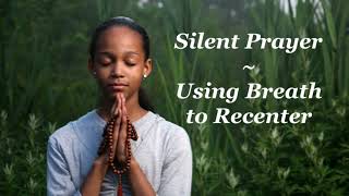Silent Prayer -- Using Breath to Recenter
