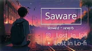 Saware. | Lofi | - Arijit Singh | Slowed And Reverb | Lost in Lo-fi