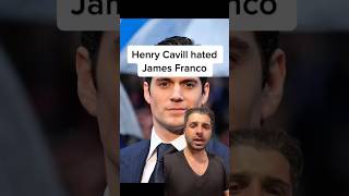 Henry Cavill hated James Franco