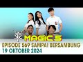 MAGIC 5 HARI INI 19 OKTOBER 2024 EPISODE 569 || FULL SAMPAI BERSAMBUNG