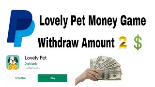 Lovely Pet = PayPal Money GameWithdraw Amount 2$