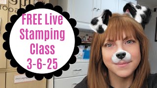 FREE Live Stamping Class March 6, 2025