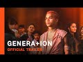 Genera+ion | Official Trailer