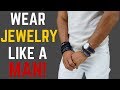 How to Wear Jewelry Like a MAN!