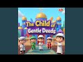 The Child Of Gentle Deeds