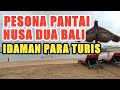 PESONA PANTAI NUSA DUA BALI | GITO ABIGAVIN