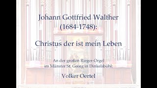 Joh. G. Walther: Christus der ist mein Leben – Orgelmusik aus dem Münster St. Georg, Dinkelsbühl