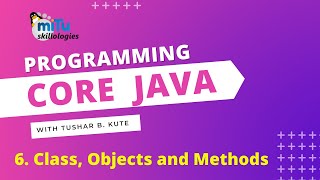 Core Java Programming Session 6: Classes, Objects and Methods