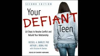 Your Defiant Teen: 10 Steps to Resolve Conflict and Rebuild Your Relationship by Arthur L. Robin ...