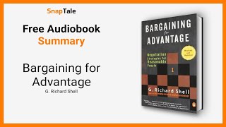 Bargaining for Advantage by G. Richard Shell: 23 Minute Summary