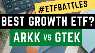 ETF Battles: Which Growth Stock ETF is Best? - It's ARKK vs GTEK!