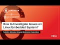 How to Investigate Issues on Linux Embedded System? - Yoshihiro Shimoda