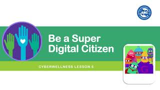 Cyber Wellness Lesson 5: Be a Super Digital Citizen!