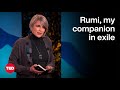 A Meditation on Rumi and the Power of Poetry | Leili Anvar | TED