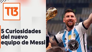 Messimanía: Las 5 curiosidades del Inter de Miami, el nuevo equipo de Lionel Messi