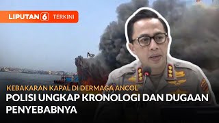 Kebakaran Kapal di Dermaga Ancol, Ini Kronologi dan Dugaan Penyebabnya | Liputan 6