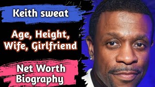 Keith Sweat Age, Height, Wife, Girlfriend Net Worth, Biography | How old is keith sweat