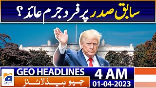 Geo News Headlines 4 AM - Trump will appear in court in New York on Tuesday | 1st April 2023