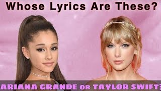 ARIANA GRANDE or TAYLOR SWIFT? Whose Lyrics are These? | Arianators Swifties Lyrics Quiz Challenge