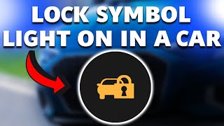 How to Fix the Lock Symbol Light in a Car