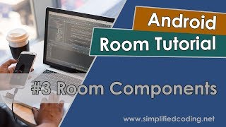 #3 Android Room Tutorial - Room Components