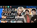 Jesus Calling - 33 Miles (Real Drums Cover by O25O) || Jesus Calling Drum Cover