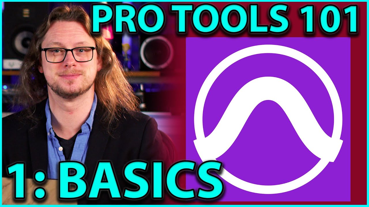 Pro Tools 101 The Basics Part 1 Getting Started Youtube