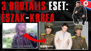 3 BRUTALIS ESET ÉSZAK-KOREÁBÓL