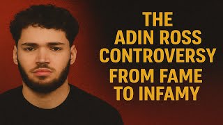 The Adin Ross Controversy From Fame to Infamy