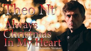 Theo Nt -  Always Christmas In My Heart Acoustic Version (Official Video)