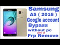 Samsung A5 ( 2016 ) Frp Bypass | SM A510 Google Account Remove Without Pc 100%  ok