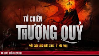 TỬ CHIẾN THƯỢNG QUỶ | Hành trình diệt quỷ của pháp sư Lăng Quân 2 - Phần Cuối