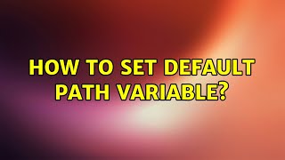 Ubuntu: How to set default PATH variable?