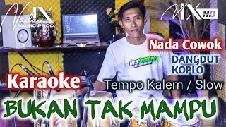 BUKAN TAK MAMPU KARAOKE - NADA COWOK / PRIA - TEMPO KALEM - NADA9 - VERSI MAHESA MUSIK - JERNIH