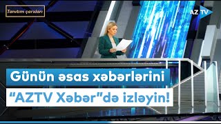 Günün əsas xəbərlərini “AZTV Xəbər”də izləyin!