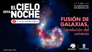 El cielo esta noche: fusión de galaxias | Planetario de Medellín