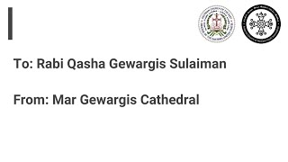 Farewell Video for Rabi Qasha Gewargis Sulaiman