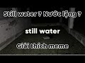 Still Water là gì ? | Giải thích meme