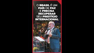 O Brasil é um país de paz e voltará a ter prestígio no mundo