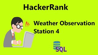 #9 Weather Observation Station 4 Hackerrank Solution - SQL | Hackerrank SQL