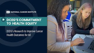 DCEG’s Commitment to Health Equity: Research to Improve Cancer Health Outcomes for All