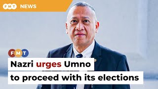 Umno should proceed with polls, preserve democracy, says Nazri