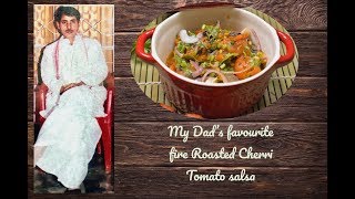 Tomato bhorta/My Dad's special FIRE ROASTED CHERRY TOMATO SALSA/কণ বিলাহীৰ পিটিকা