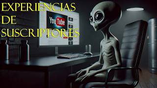 24 EXPERIENCIAS REALES DE SUSCRIPTORES CON OVNIS Y EXTRATERRESTRES