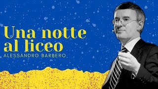 Una Notte al Liceo - Alessandro Barbero (Torino, liceo Cavour)